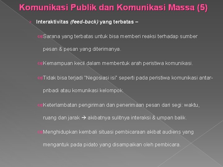 Komunikasi Publik dan Komunikasi Massa (5) › Interaktivitas (feed-back) yang terbatas – Sarana yang