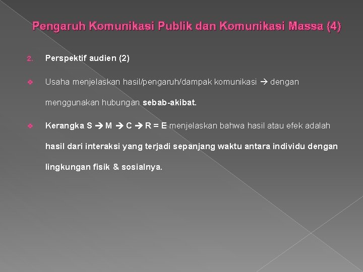 Pengaruh Komunikasi Publik dan Komunikasi Massa (4) 2. Perspektif audien (2) v Usaha menjelaskan