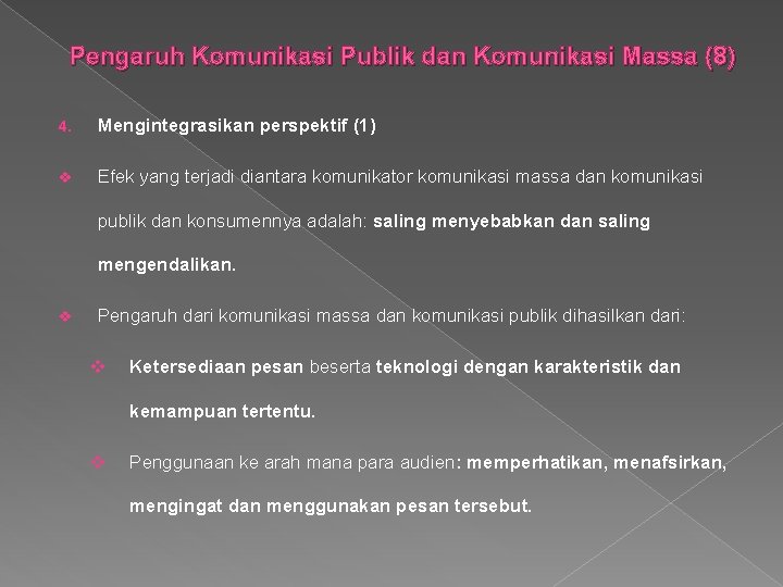 Pengaruh Komunikasi Publik dan Komunikasi Massa (8) 4. Mengintegrasikan perspektif (1) v Efek yang