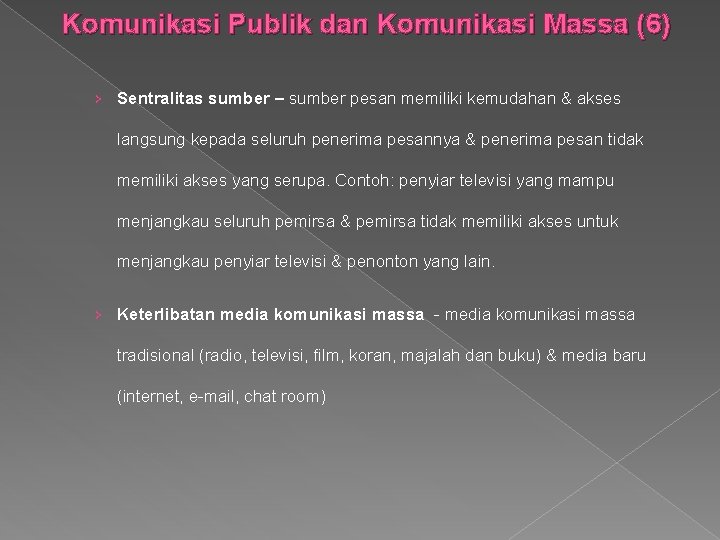 Komunikasi Publik dan Komunikasi Massa (6) › Sentralitas sumber – sumber pesan memiliki kemudahan