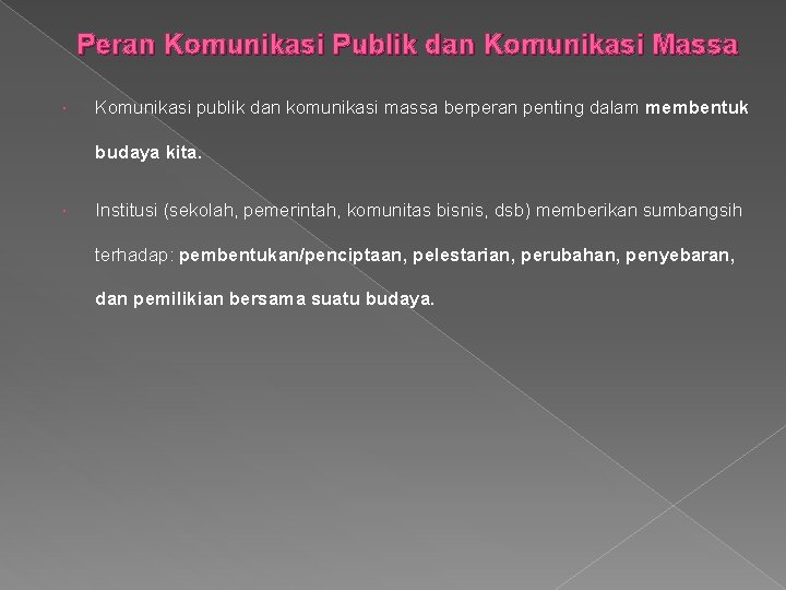 Peran Komunikasi Publik dan Komunikasi Massa Komunikasi publik dan komunikasi massa berperan penting dalam