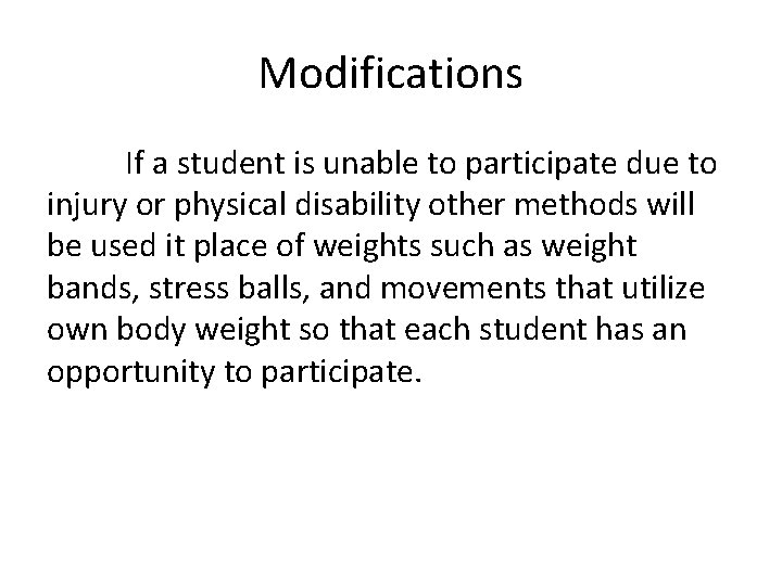 Modifications If a student is unable to participate due to injury or physical disability