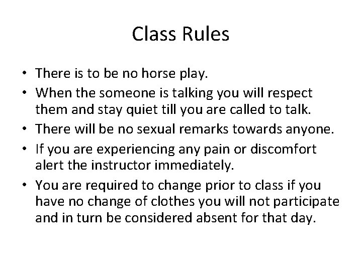 Class Rules • There is to be no horse play. • When the someone