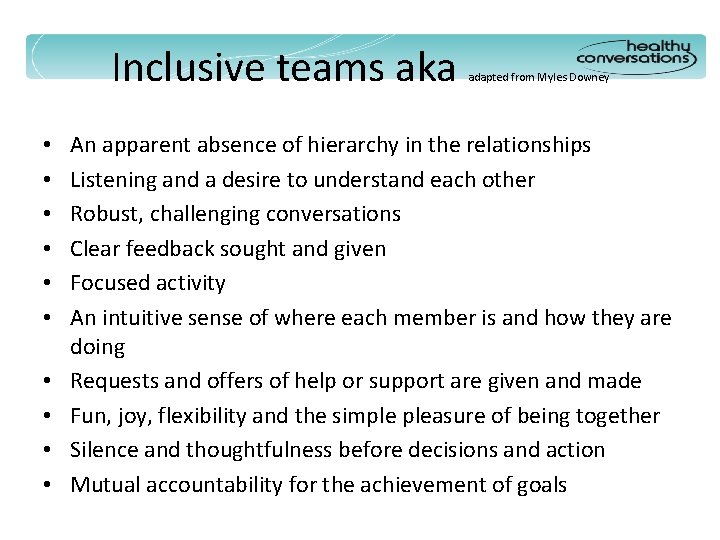 Inclusive teams aka • • • adapted from Myles Downey An apparent absence of