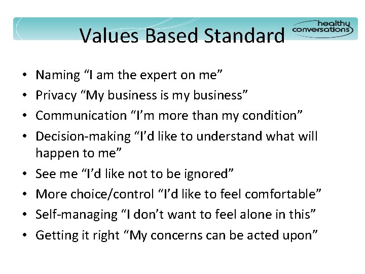 Values Based Standard • • Naming “I am the expert on me” Privacy “My
