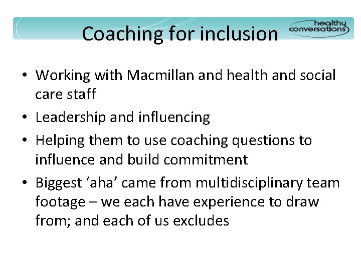 Coaching for inclusion • Working with Macmillan and health and social care staff •