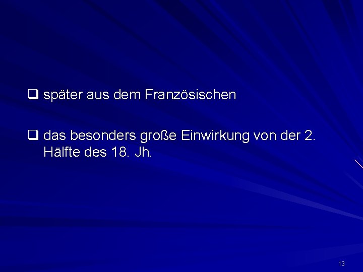 q später aus dem Französischen q das besonders große Einwirkung von der 2. Hälfte