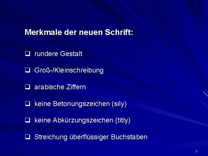 Merkmale der neuen Schrift: q rundere Gestalt q Groß-/Kleinschreibung q arabische Ziffern q keine