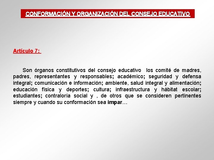 CONFORMACIÓN Y ORGANIZACIÓN DEL CONSEJO EDUCATIVO Artículo 7: Son órganos constitutivos del consejo educativo