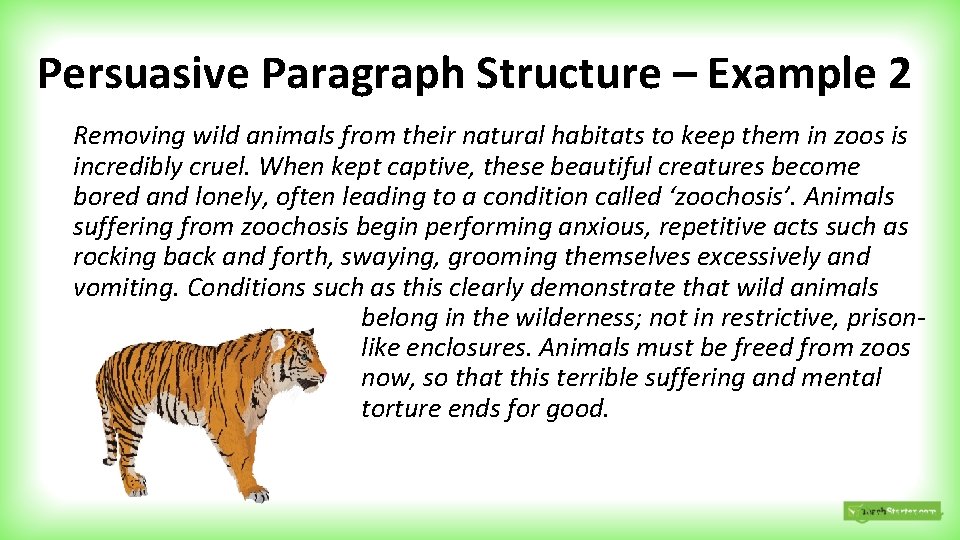 Persuasive Paragraph Structure – Example 2 Removing wild animals from their natural habitats to