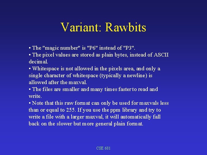 Variant: Rawbits • The "magic number" is "P 6" instead of "P 3". •