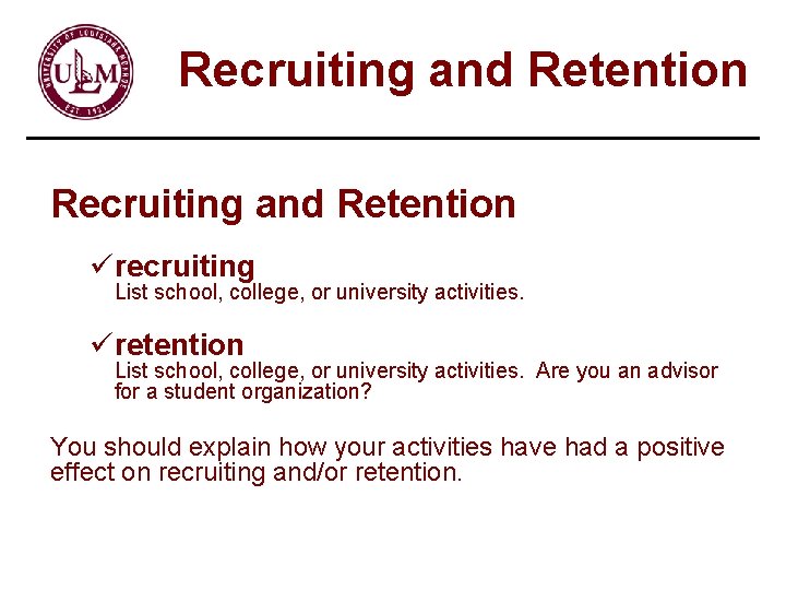 Recruiting and Retention ürecruiting List school, college, or university activities. üretention List school, college,