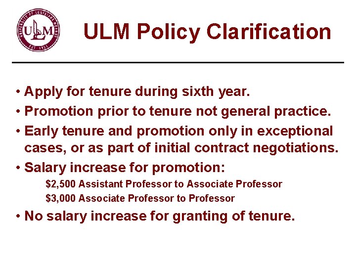 ULM Policy Clarification • Apply for tenure during sixth year. • Promotion prior to
