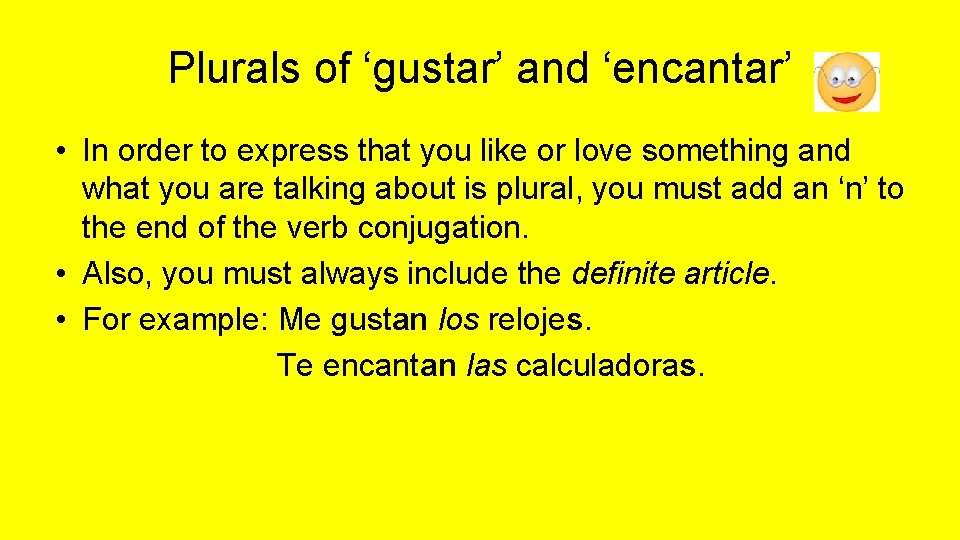 Plurals of ‘gustar’ and ‘encantar’ • In order to express that you like or