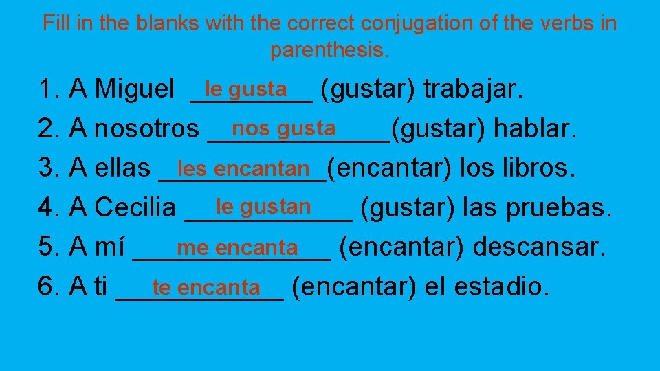 Fill in the blanks with the correct conjugation of the verbs in parenthesis. le