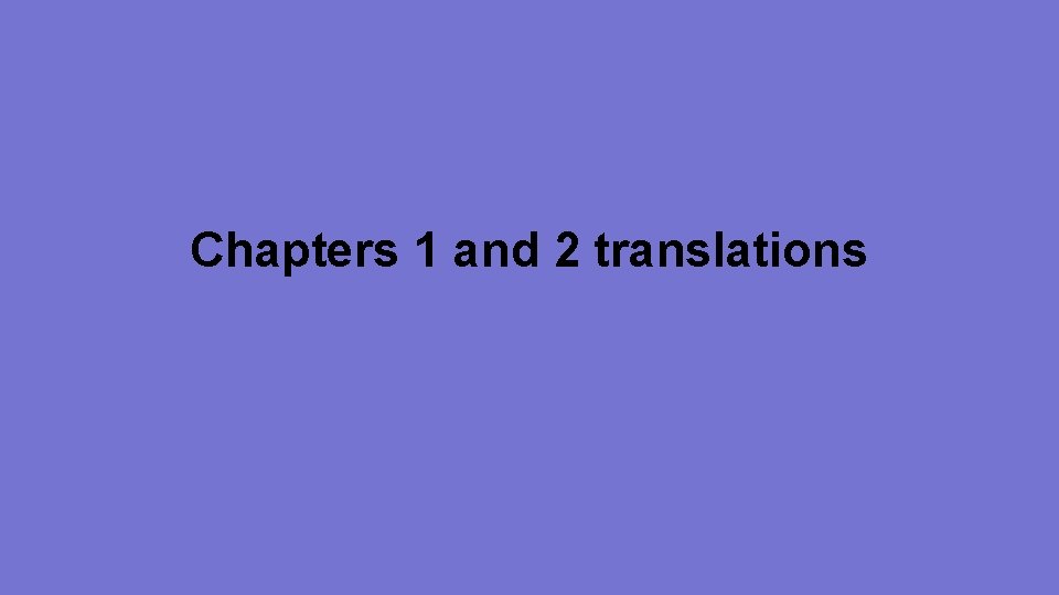 Chapters 1 and 2 translations 