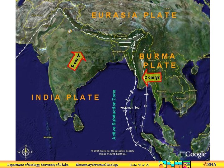 Fold EURASIA PLATE 6 c m/ yr BURMA PLATE INDIA PLATE Department of Geology,