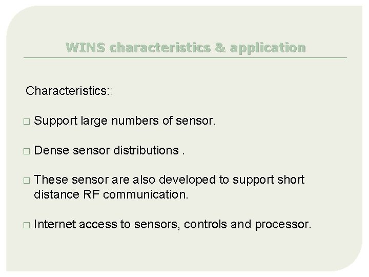 WINS characteristics & application Characteristics: : � Support large numbers of sensor. � Dense