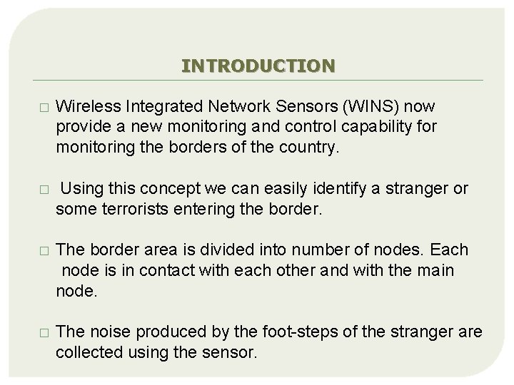 INTRODUCTION � Wireless Integrated Network Sensors (WINS) now provide a new monitoring and control