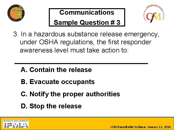 Communications Sample Question # 3 3. In a hazardous substance release emergency, under OSHA