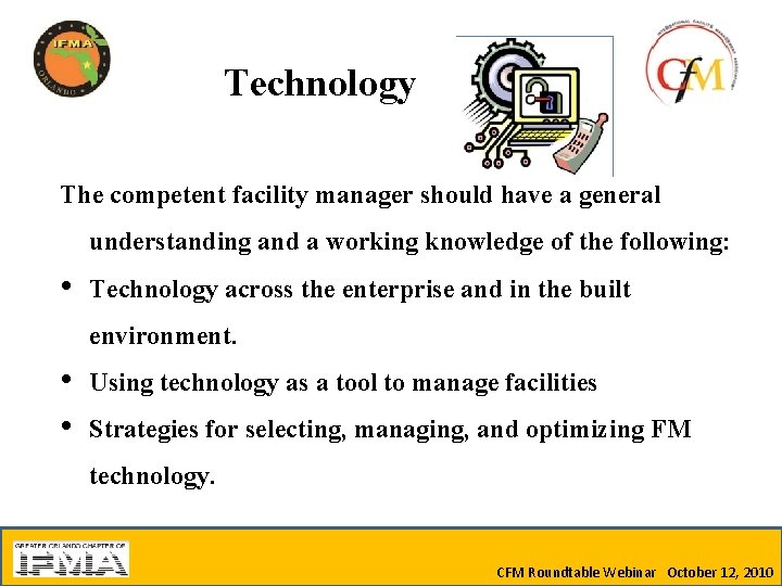 Technology The competent facility manager should have a general understanding and a working knowledge