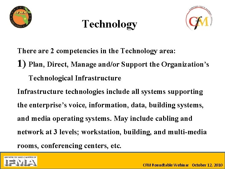 Technology There are 2 competencies in the Technology area: 1) Plan, Direct, Manage and/or
