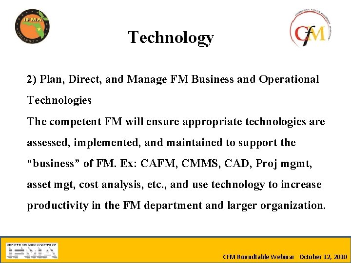 Technology 2) Plan, Direct, and Manage FM Business and Operational Technologies The competent FM