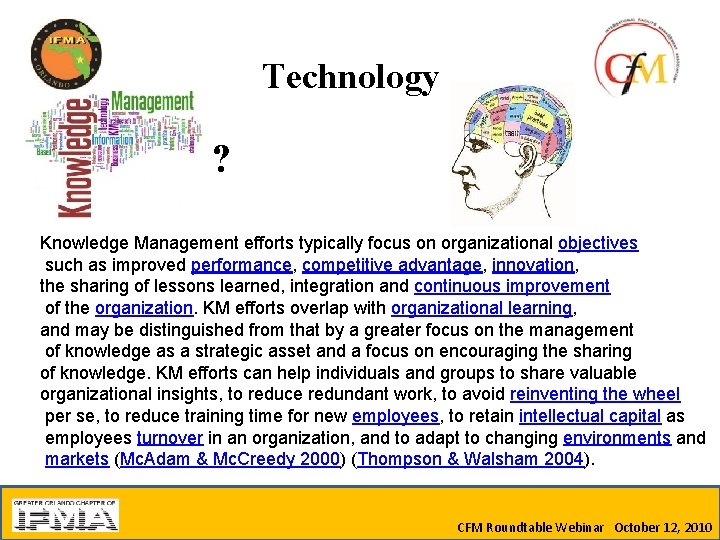 Technology ? Knowledge Management efforts typically focus on organizational objectives such as improved performance,