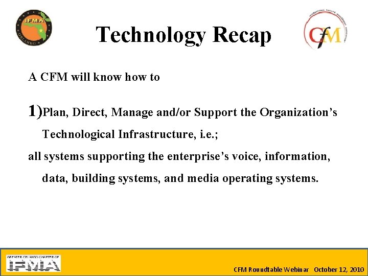 Technology Recap A CFM will know how to 1)Plan, Direct, Manage and/or Support the