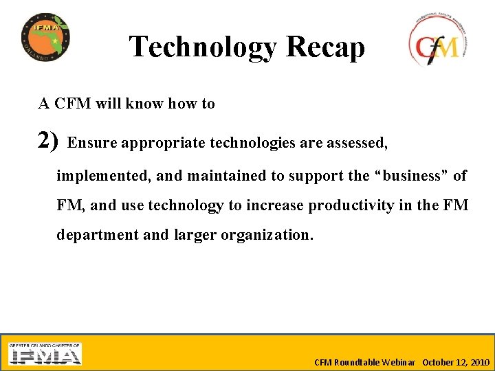 Technology Recap A CFM will know how to 2) Ensure appropriate technologies are assessed,