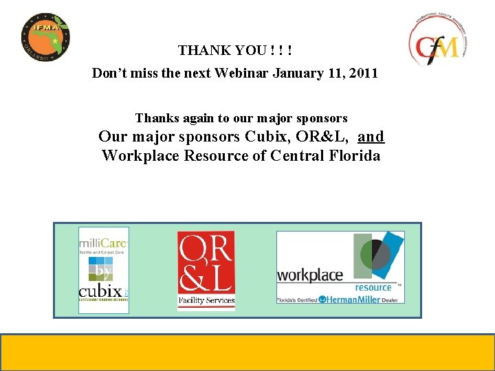 THANK YOU ! ! ! Don’t miss the next Webinar January 11, 2011 Thanks