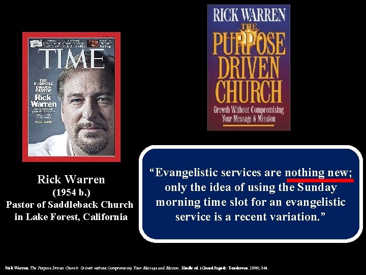 Rick Warren (1954 b. ) Pastor of Saddleback Church in Lake Forest, California “Evangelistic