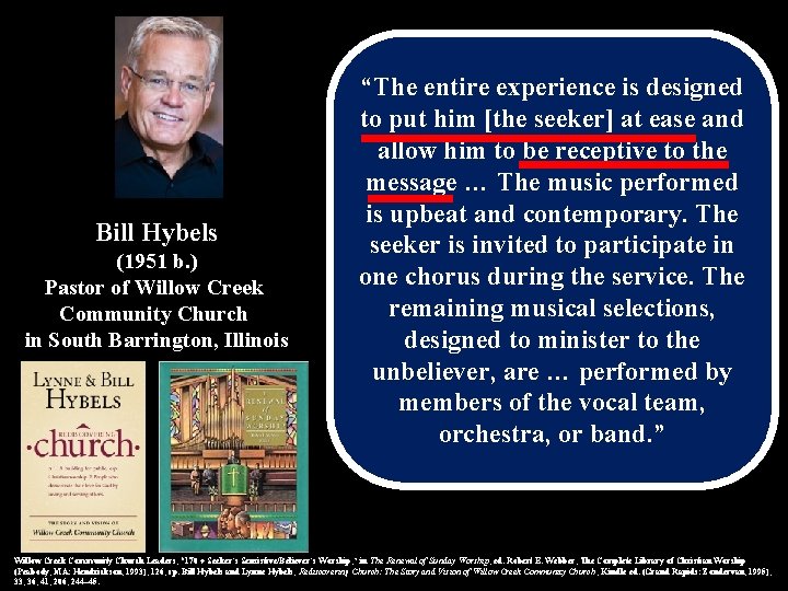 Bill Hybels (1951 b. ) Pastor of Willow Creek Community Church in South Barrington,