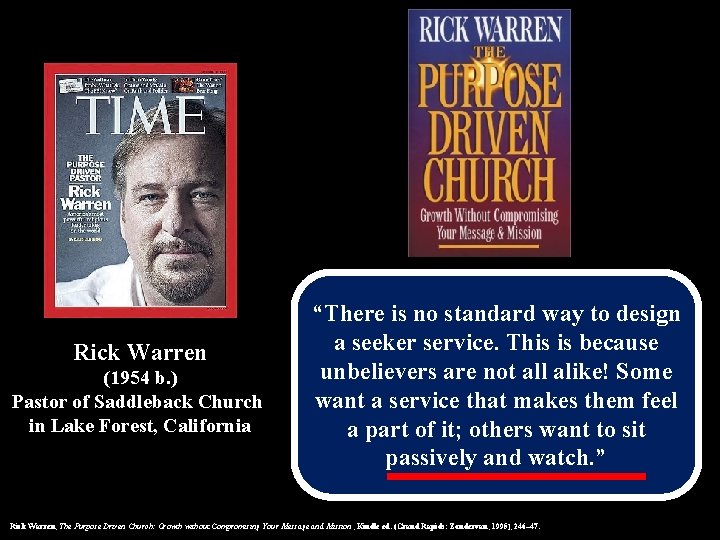 Rick Warren (1954 b. ) Pastor of Saddleback Church in Lake Forest, California “There