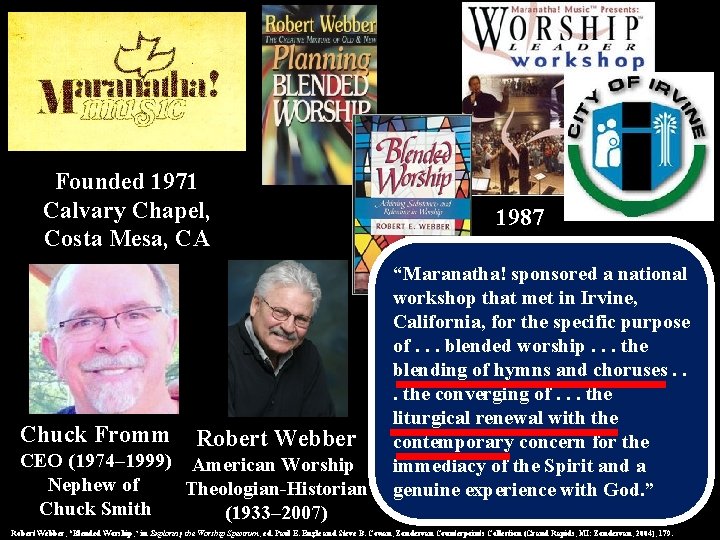 Founded 1971 Calvary Chapel, Costa Mesa, CA Chuck Fromm Robert Webber CEO (1974– 1999)