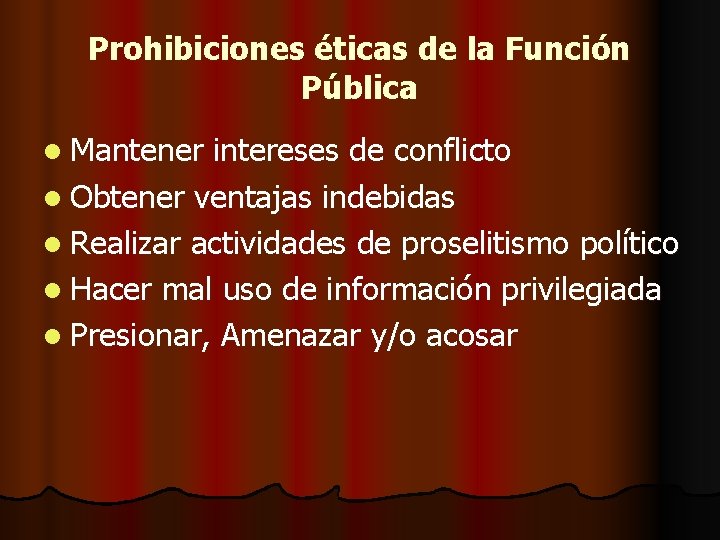 Prohibiciones éticas de la Función Pública l Mantener intereses de conflicto l Obtener ventajas