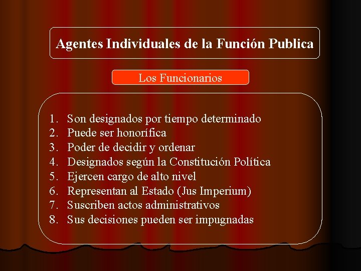 Agentes Individuales de la Función Publica Los Funcionarios 1. 2. 3. 4. 5. 6.