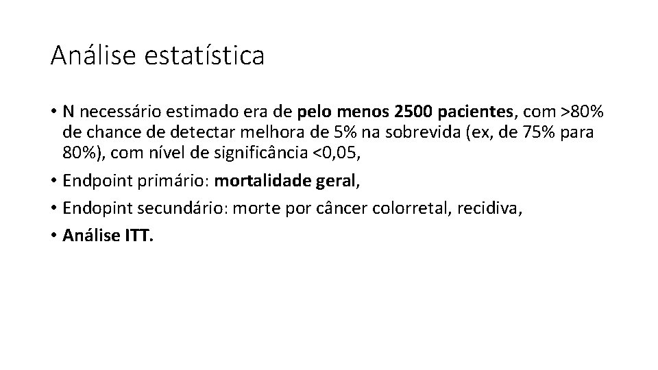 Análise estatística • N necessário estimado era de pelo menos 2500 pacientes, com >80%