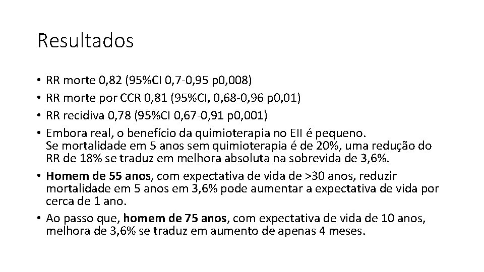 Resultados RR morte 0, 82 (95%CI 0, 7 -0, 95 p 0, 008) RR