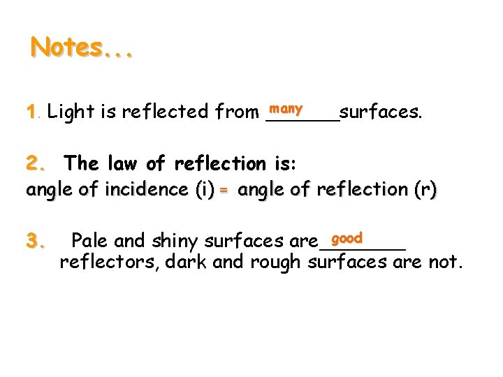 Notes. . . many 1. Light is reflected from ______surfaces. 2. The law of