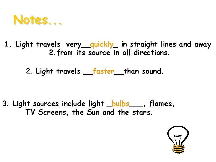 Notes. . . 1. Light travels very__quickly_ in straight lines and away 2. from