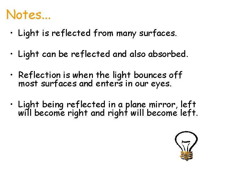 Notes. . . • Light is reflected from many surfaces. • Light can be