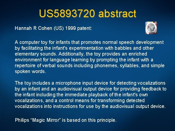 US 5893720 abstract Hannah R Cohen (US) 1999 patent: A computer toy for infants