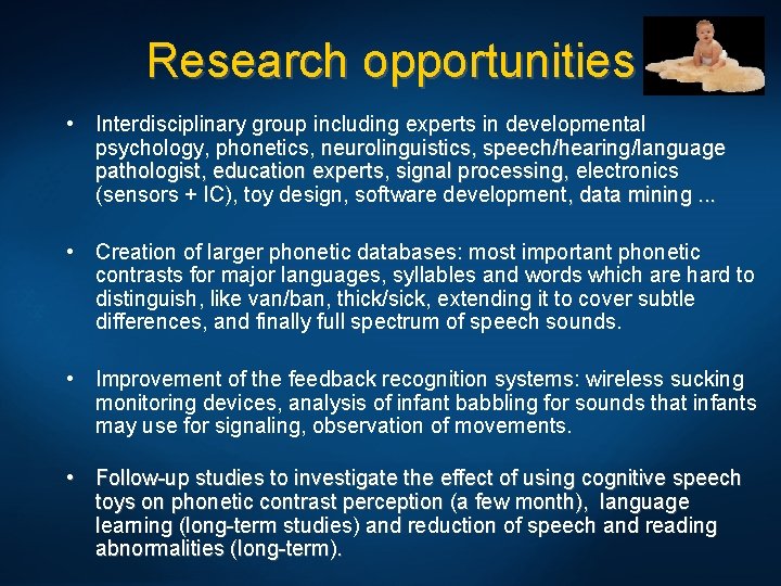 Research opportunities • Interdisciplinary group including experts in developmental psychology, phonetics, neurolinguistics, speech/hearing/language pathologist,