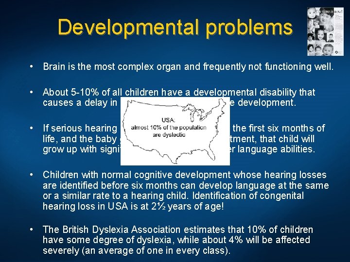Developmental problems • Brain is the most complex organ and frequently not functioning well.