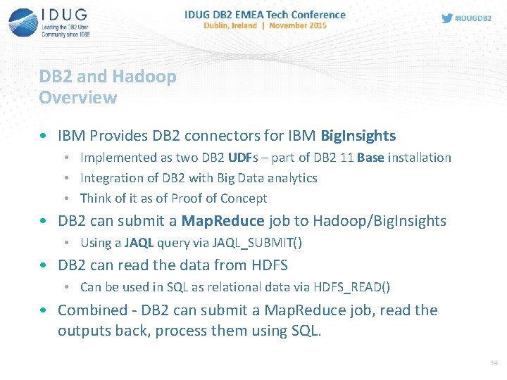 DB 2 and Hadoop Overview • IBM Provides DB 2 connectors for IBM Big.