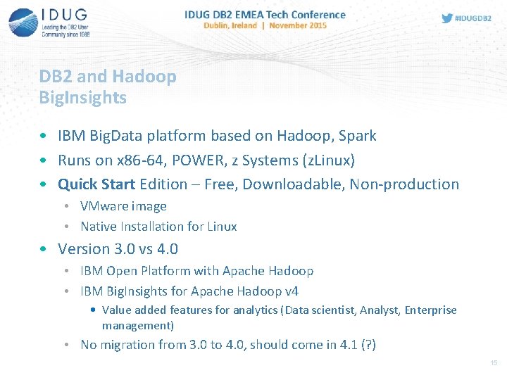 DB 2 and Hadoop Big. Insights • IBM Big. Data platform based on Hadoop,