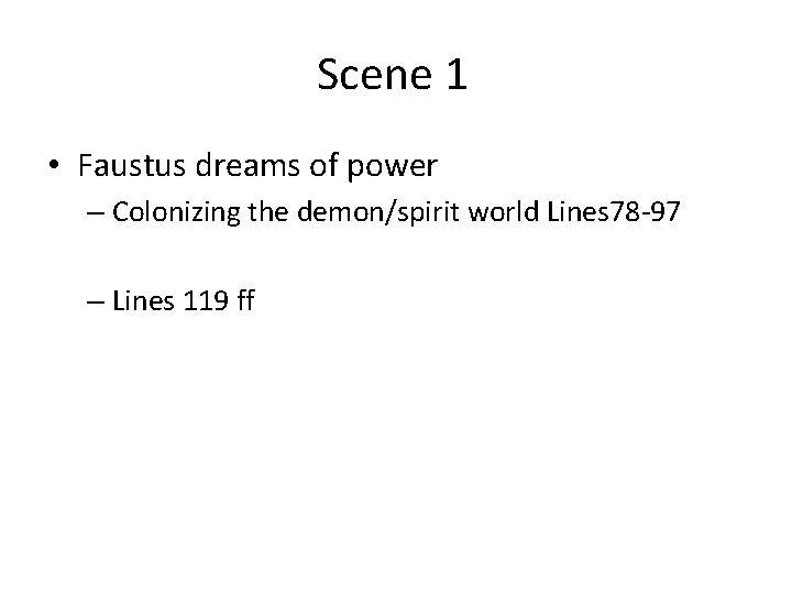 Scene 1 • Faustus dreams of power – Colonizing the demon/spirit world Lines 78