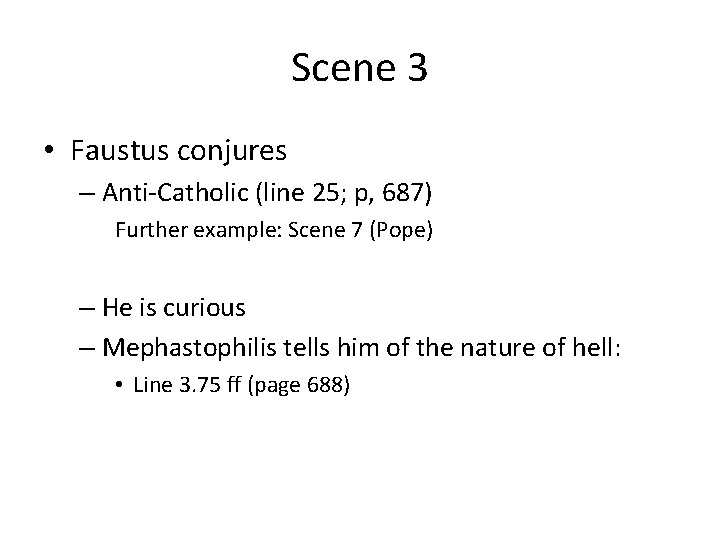 Scene 3 • Faustus conjures – Anti-Catholic (line 25; p, 687) Further example: Scene