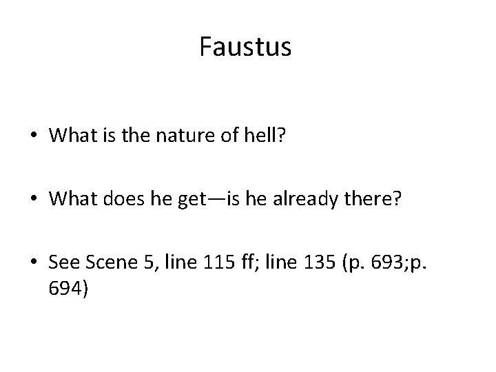 Faustus • What is the nature of hell? • What does he get—is he